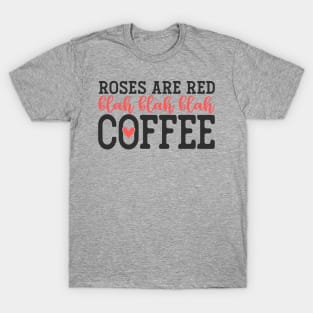 Roses are Red Blah Blah Blah COFFEE T-Shirt